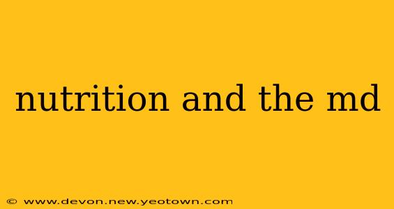 nutrition and the md