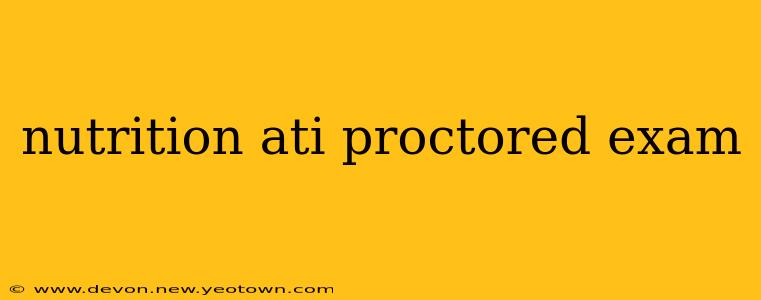 nutrition ati proctored exam
