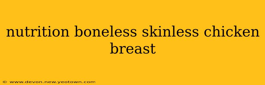 nutrition boneless skinless chicken breast