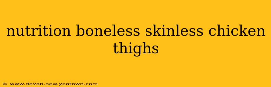 nutrition boneless skinless chicken thighs