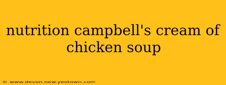 nutrition campbell's cream of chicken soup