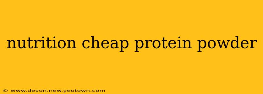 nutrition cheap protein powder