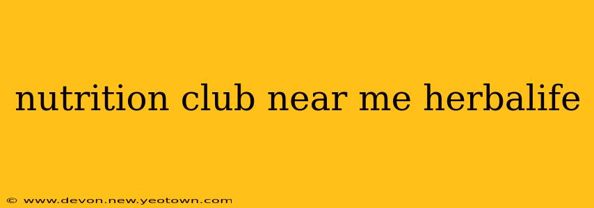 nutrition club near me herbalife