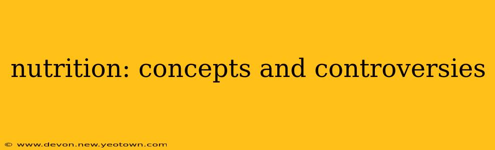 nutrition: concepts and controversies