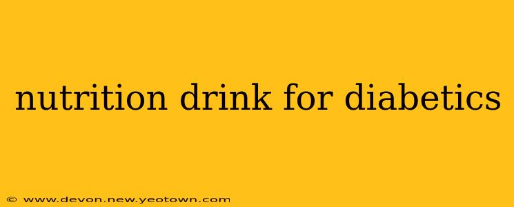 nutrition drink for diabetics