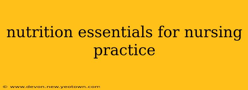 nutrition essentials for nursing practice