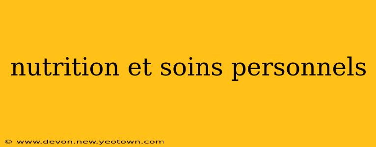 nutrition et soins personnels