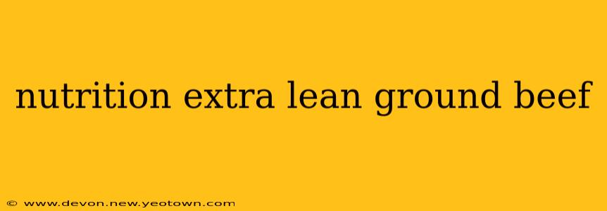 nutrition extra lean ground beef