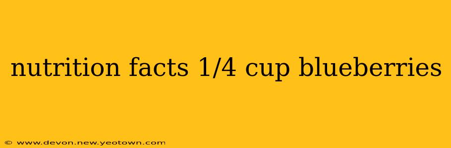 nutrition facts 1/4 cup blueberries