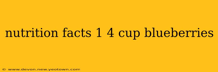 nutrition facts 1 4 cup blueberries