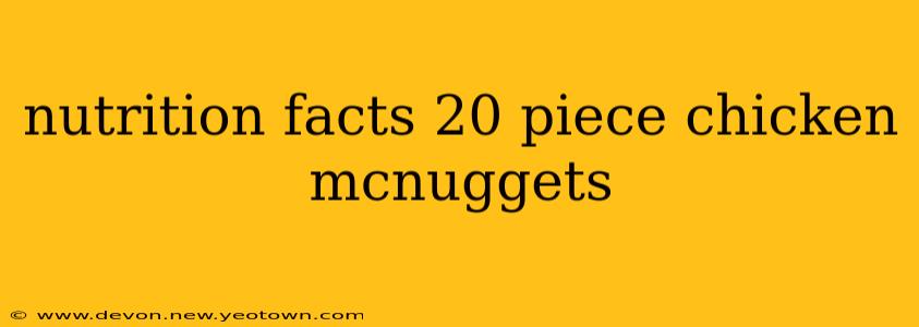nutrition facts 20 piece chicken mcnuggets
