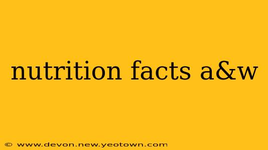 nutrition facts a&w