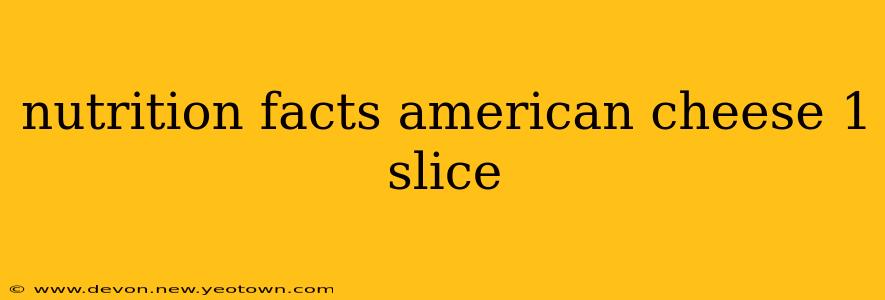 nutrition facts american cheese 1 slice