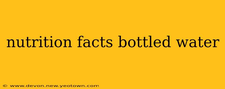 nutrition facts bottled water