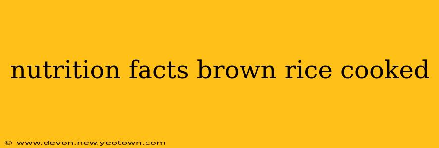 nutrition facts brown rice cooked