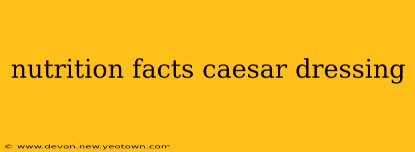 nutrition facts caesar dressing