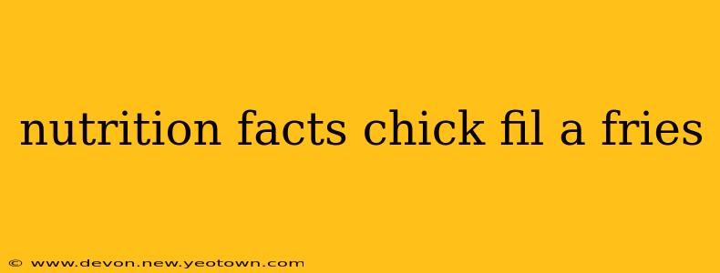 nutrition facts chick fil a fries