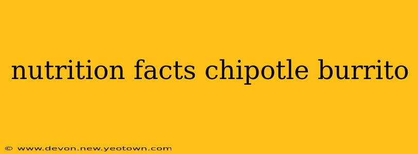 nutrition facts chipotle burrito