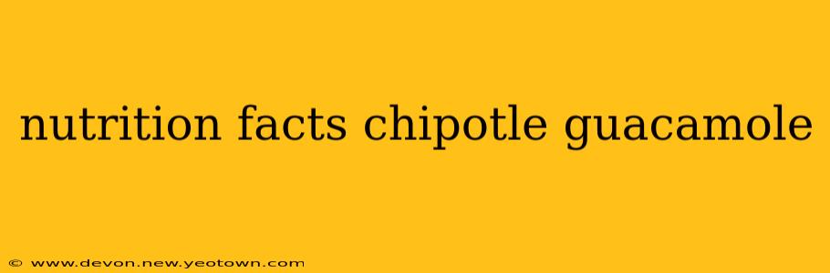 nutrition facts chipotle guacamole
