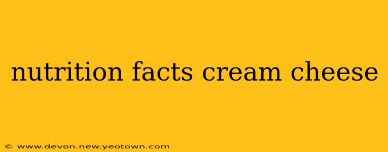 nutrition facts cream cheese