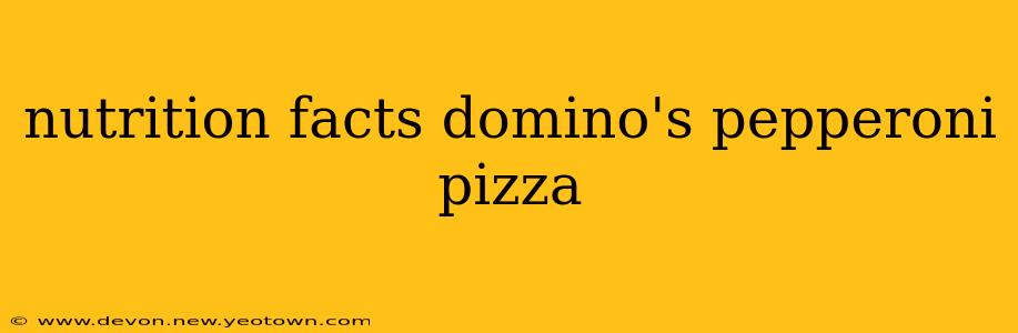 nutrition facts domino's pepperoni pizza