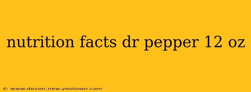nutrition facts dr pepper 12 oz
