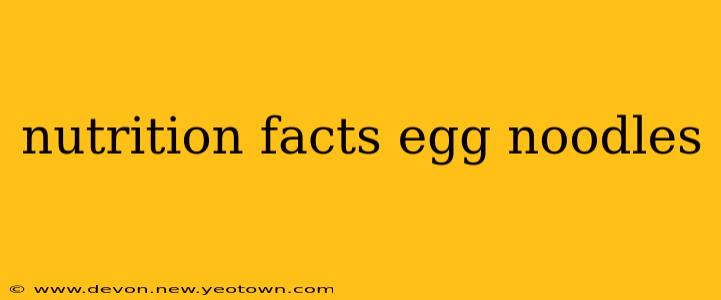 nutrition facts egg noodles