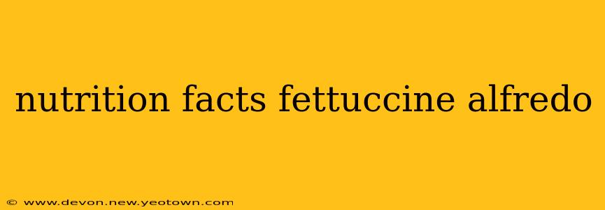nutrition facts fettuccine alfredo