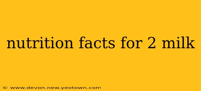 nutrition facts for 2 milk