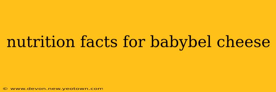nutrition facts for babybel cheese