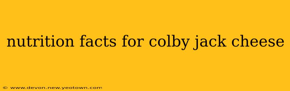 nutrition facts for colby jack cheese