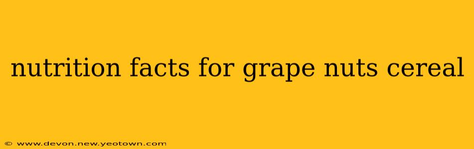 nutrition facts for grape nuts cereal