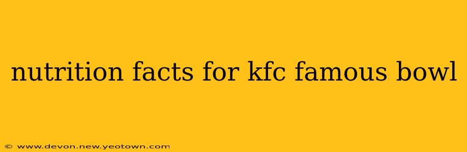 nutrition facts for kfc famous bowl