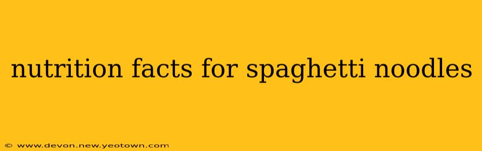 nutrition facts for spaghetti noodles