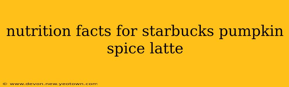nutrition facts for starbucks pumpkin spice latte