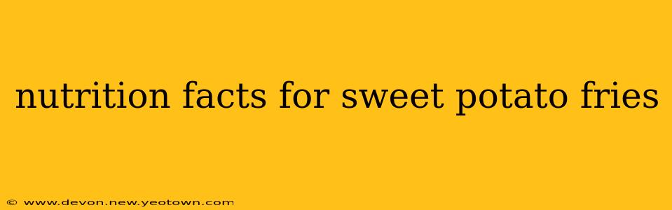 nutrition facts for sweet potato fries