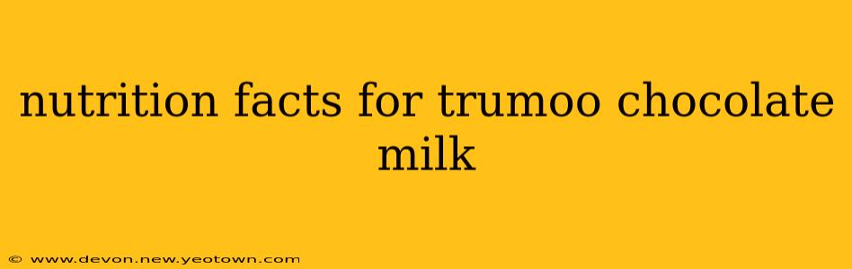 nutrition facts for trumoo chocolate milk