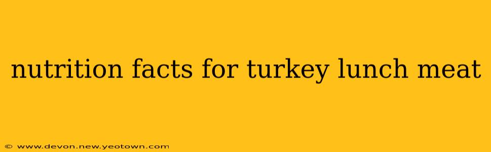 nutrition facts for turkey lunch meat