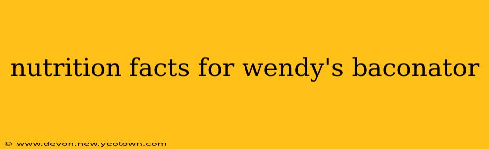 nutrition facts for wendy's baconator