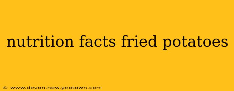 nutrition facts fried potatoes