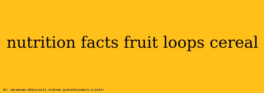 nutrition facts fruit loops cereal