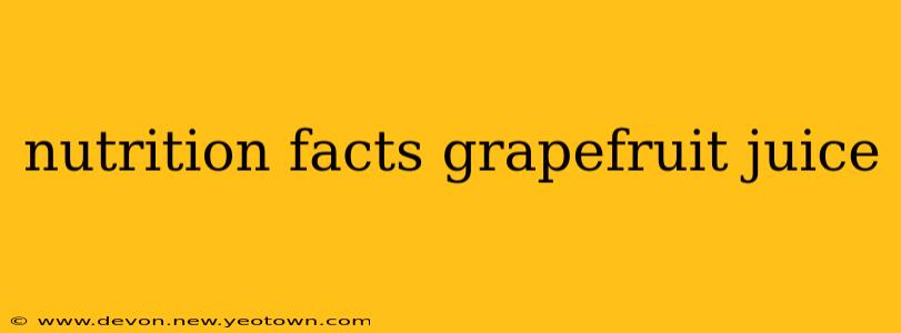 nutrition facts grapefruit juice