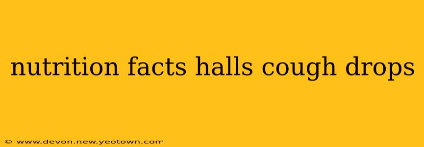 nutrition facts halls cough drops