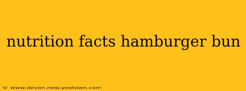 nutrition facts hamburger bun