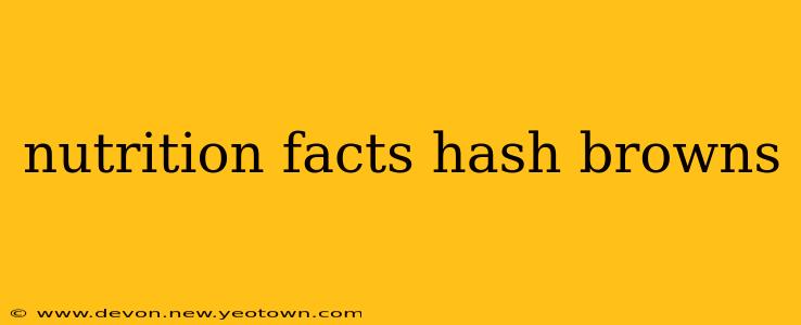 nutrition facts hash browns