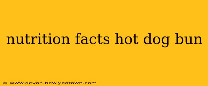 nutrition facts hot dog bun