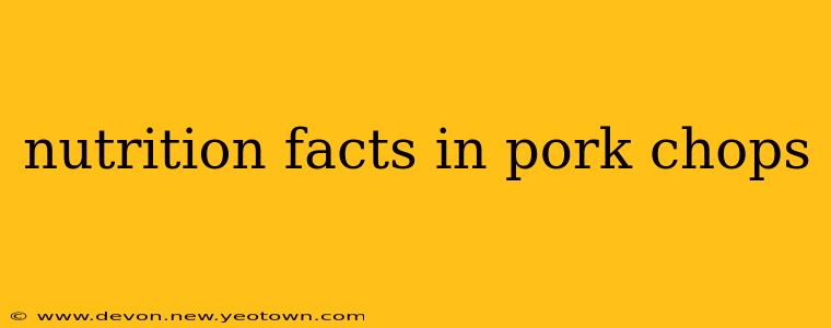 nutrition facts in pork chops