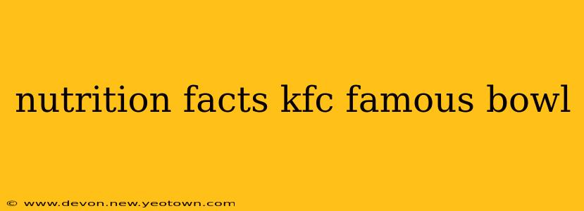nutrition facts kfc famous bowl
