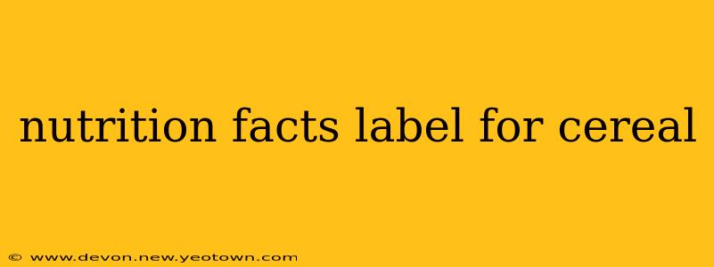 nutrition facts label for cereal