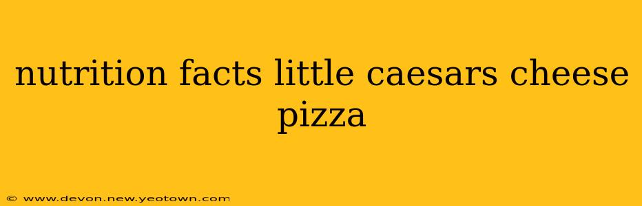 nutrition facts little caesars cheese pizza